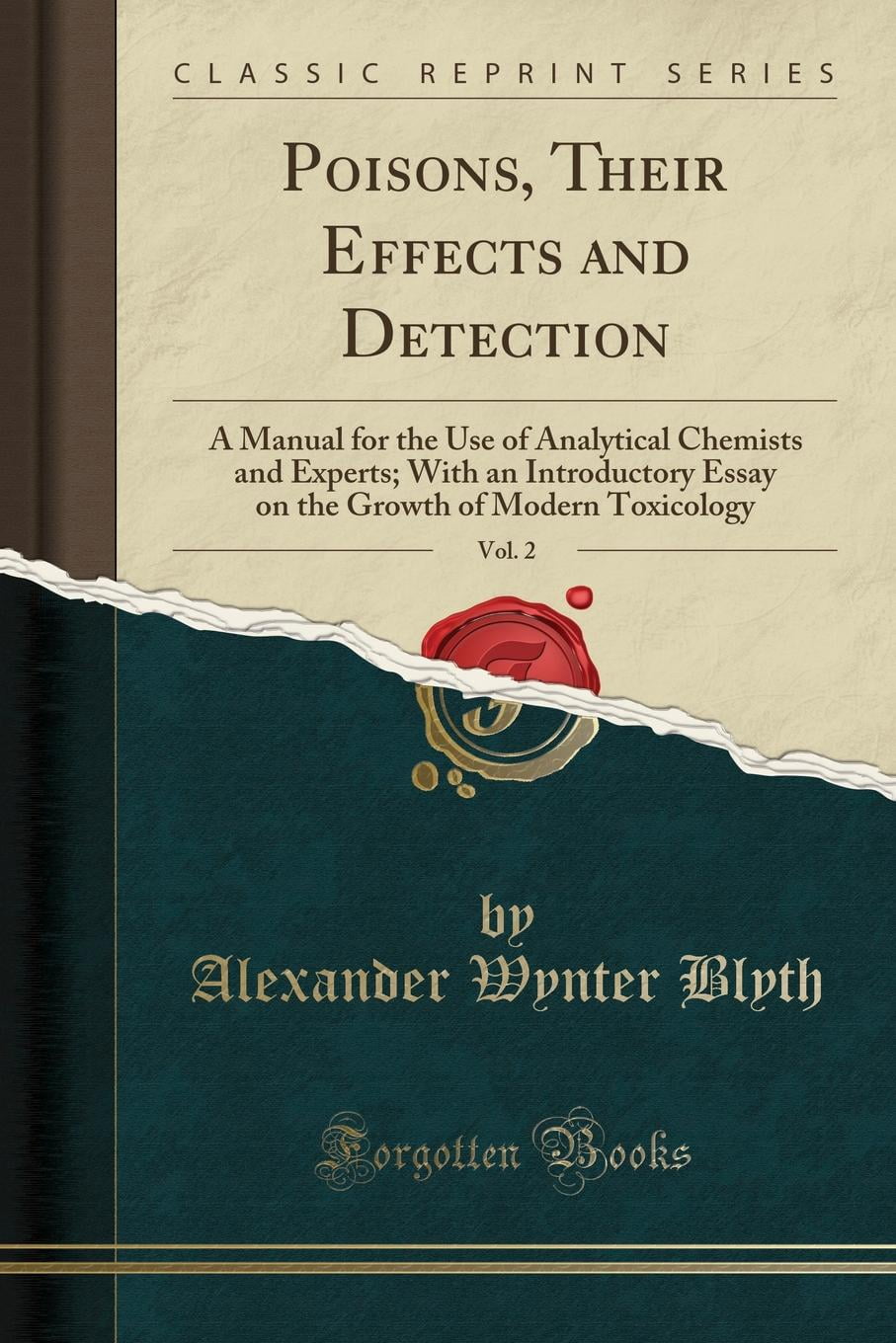 Poisons: Their Effects and Detection: A Manual for the Use of Analytical Chemists and Experts